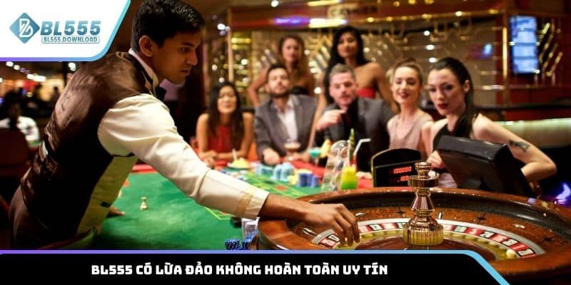 BL555 có lừa đảo không hoàn toàn uy tín