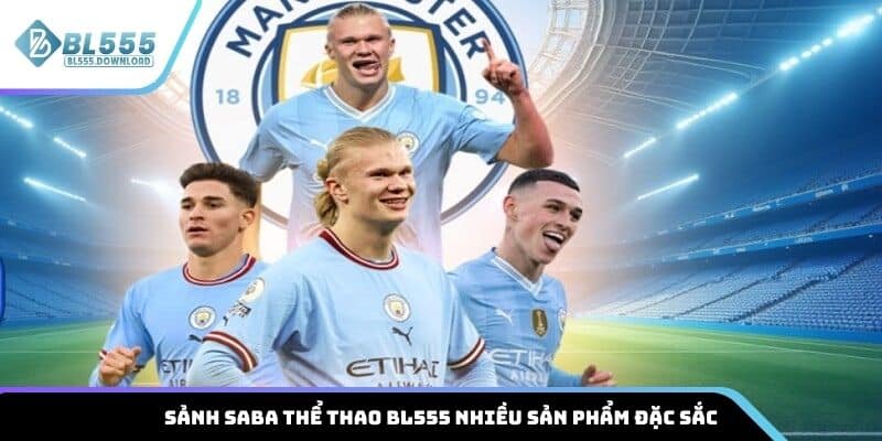 Sảnh SABA thể thao BL555 nhiều sản phẩm đặc sắc